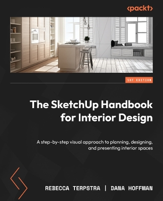 SketchUp Handbook for Interior Design: A step-by-step visual approach to planning, designing, and presenting  interior spaces