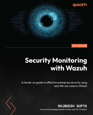 Security Monitoring with Wazuh: A hands-on guide to effective enterprise security using real-life use cases  in Wazuh