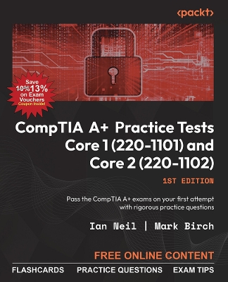 CompTIA Aplus Practice Tests Core 1 (220-1101) and Core 2 (220-1102): Pass the CompTIA Aplus exams on your first attempt with rigorous practice  questions