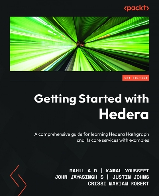 Getting Started with Hedera: A comprehensive guide for learning Hedera Hashgraph and its core services  with examples