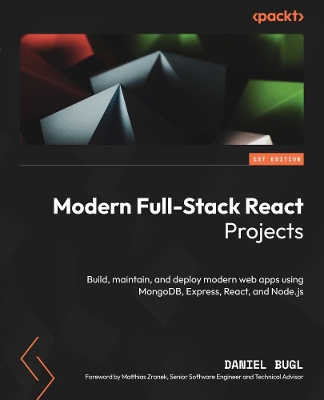 Modern Full-Stack React Projects: Build, maintain, and deploy modern web apps using MongoDB, Express, React,  and Node.js