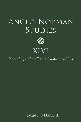 Anglo-Norman Studies XLVI: Proceedings of the Battle Conference 2023