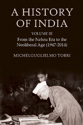 History of India Volume 3: From the Nehru Era to the Neoliberal Age (1947-2014)