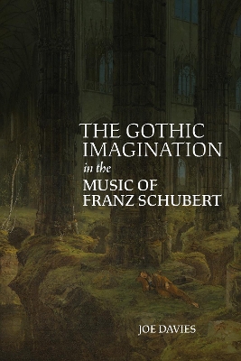 Gothic Imagination in the Music of Franz Schubert