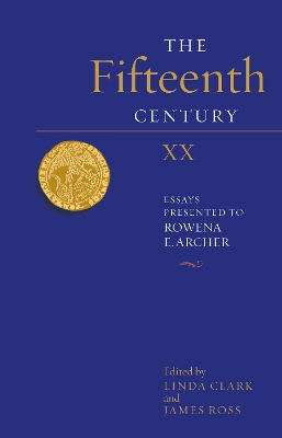 Fifteenth Century XX: Essays presented to Rowena E. Archer