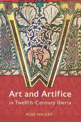 Art and Artifice in Twelfth-Century Iberia