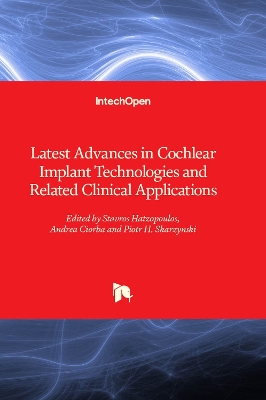Latest Advances in Cochlear Implant Technologies and Related Clinical  Applications