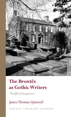 Brontës as Gothic Writers: The Afflicted Imagination