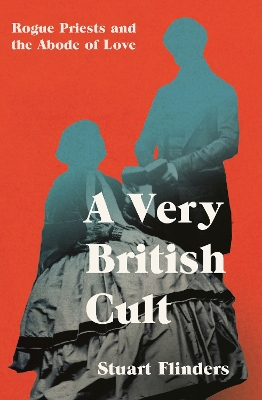 Very British Cult: Rogue Priests and the Abode of Love