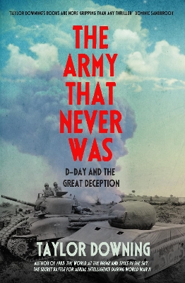 Army That Never Was: D-Day and the Great Deception