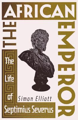 African Emperor: The Life of Septimius Severus