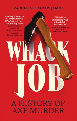 Whack Job: A History of Axe Murder