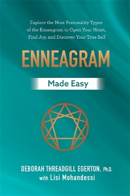 Enneagram Made Easy: Explore the Nine Personality Types of the Enneagram to Open Your Heart, Find  Joy, and Discover Your True Self