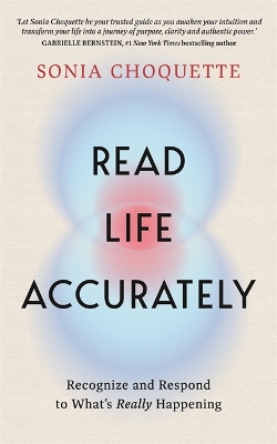 Read Life Accurately: Recognize and Respond to Whats Really Happening