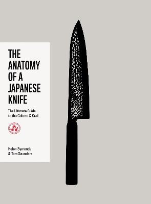 Anatomy of a Japanese Knife: The Ultimate Guide to the Culture and Craft