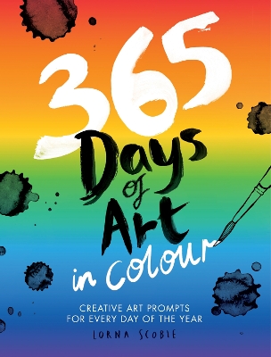 365 Days of Art in Colour: Creative Art Prompts for Every Day of the Year