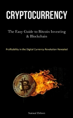 Cryptocurrency: The Easy Guide to Bitcoin Investing & Blockchain Cryptocurrency  Understanding (Profitability in the Digital Currency Revolution Revealed )