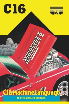 C16 Machine Language for the Absolute Beginner