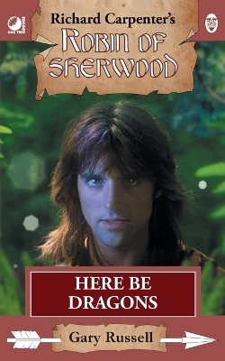 Here Be Dragons: from Richard Carpenter's Robin of Sherwood Pocket Book ed.
