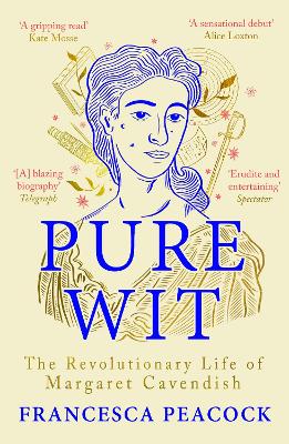 Pure Wit: The Revolutionary Life of Margaret Cavendish