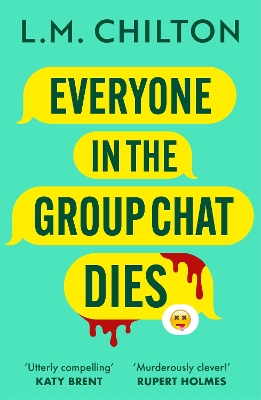 Everyone in the Group Chat Dies: A laugh-out-loud serial killer thriller from the author of Don't Swipe Right