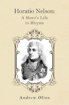 Horatio Nelson: A Heros Life in Rhyme