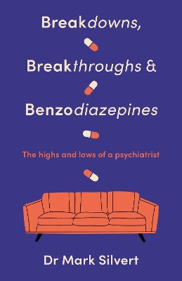 Breakdowns, Breakthroughs and Benzodiazapines: The Highs and Lows of a Psychiatrist
