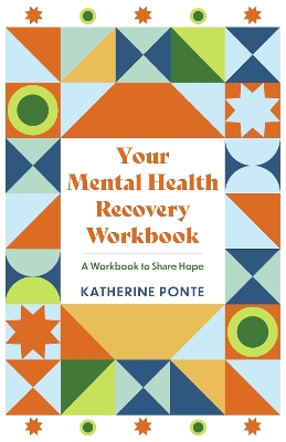 Your Mental Health Recovery Workbook: A Workbook to Share Hope New edition