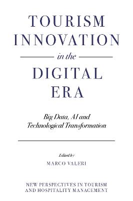 Tourism Innovation in the Digital Era: Big Data, AI and Technological Transformation