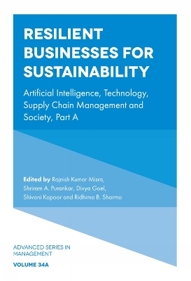 Resilient Businesses for Sustainability: Artificial Intelligence, Technology, Supply Chain Management and Society,  Part A