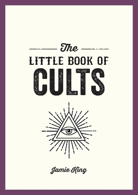 Little Book of Cults: A Pocket Guide to the World's Most Notorious Cults
