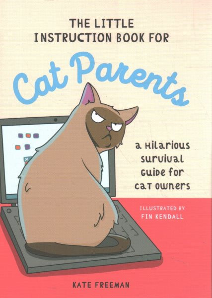 Little Instruction Book for Cat Parents: A Hilarious Survival Guide for Cat Owners