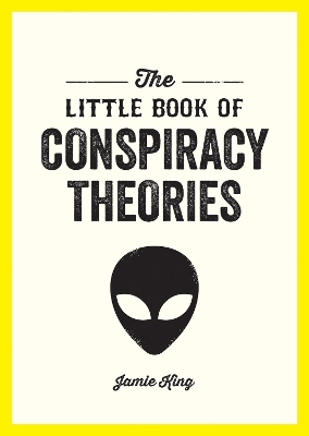 Little Book of Conspiracy Theories: A Pocket Guide to the World s Greatest Mysteries
