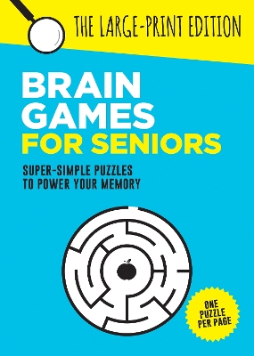 Brain Games for Seniors: Fun, Achievable and Soothing Logic Puzzles for Seniors with Dementia,  Alzheimers and other Memory Loss Conditions to Stimulate the Brain and Boost Cognitive Abilities