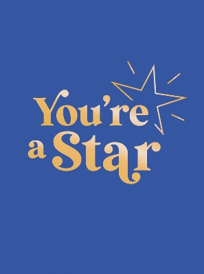 You're a Star: Quotes and Statements to Make You Shine