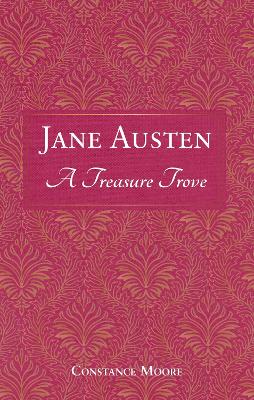 Jane Austen: A Treasure Trove: A Celebration of the Timeless Wit and Wisdom of Our Favourite Writer