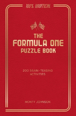 Formula One Puzzle Book: 200 Brain-Teasing Activities Featuring the Cars, the Stars and the Races to  Test Your F1 Knowledge