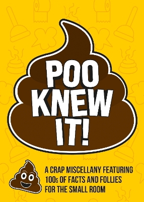 Poo Knew It!: A Crap Miscellany Featuring 100s of Facts and Follies for the Small Room