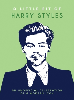 Little Bit of Harry Styles: An Unofficial Celebration of a Modern Icon