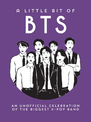 Little Bit of BTS: An Unofficial Celebration of the Biggest K-Pop Band
