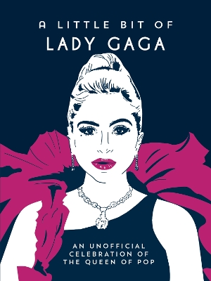 Little Bit of Lady Gaga: An Unofficial Celebration of the Queen of Pop