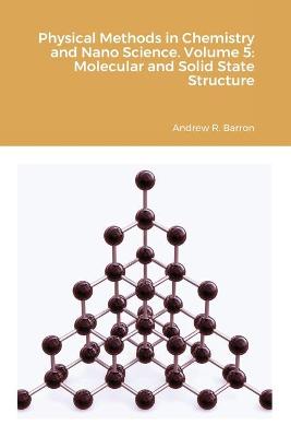 Physical Methods in Chemistry and Nano Science. Volume 5: Molecular and Solid State Structure