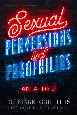 Sexual Perversions and Paraphilias: An a to Z