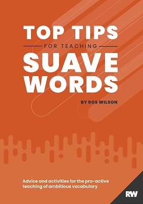 Top Tips for Teaching Suave Words: Advice and activities for the pro-active teaching of ambitious vocabulary