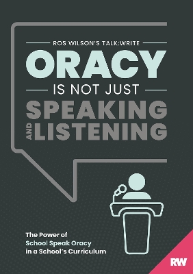 Oracy Is Not Just Speaking and Listening: The Power of 'School Speak Oracy' in a School's Curriculum