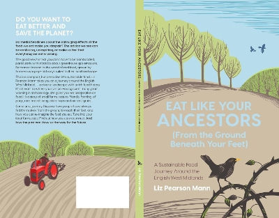 Eat Like Your Ancestors (From the Ground Beneath Your Feet): A Sustainable Food Journey Around the English West Midlands 2021