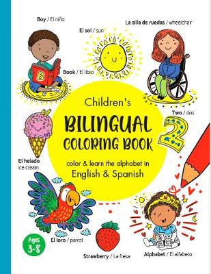 Children´s Bilingual Coloring Book: color & learn the alphabet and vocabulary in English & Spanish: Bilingual  English Spanish Coloring Book 3plus years/ primeras palabras, aprender el abecedario