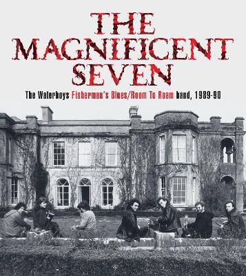 Magnificent Seven: The Waterboys Fisherman's Blues/Room to Roam Band, 1989-90