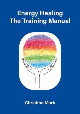 Energy Healing: The Training Manual