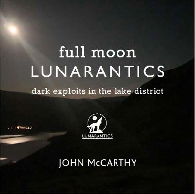 Full Moon Lunarantics: Dark Exploits in the Lake District